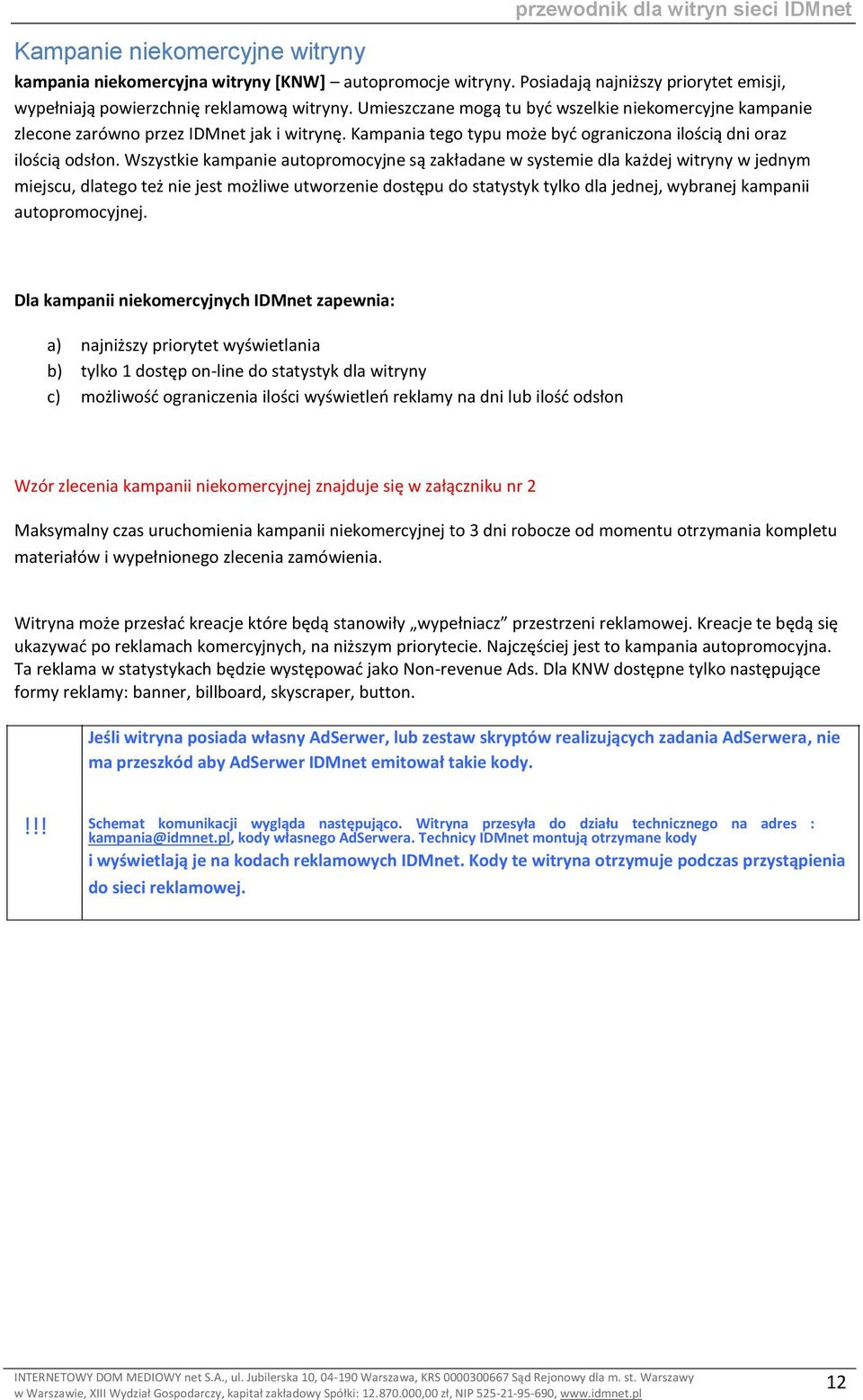 Kampania tego typu może być ograniczona ilością dni oraz ilością odsłon.