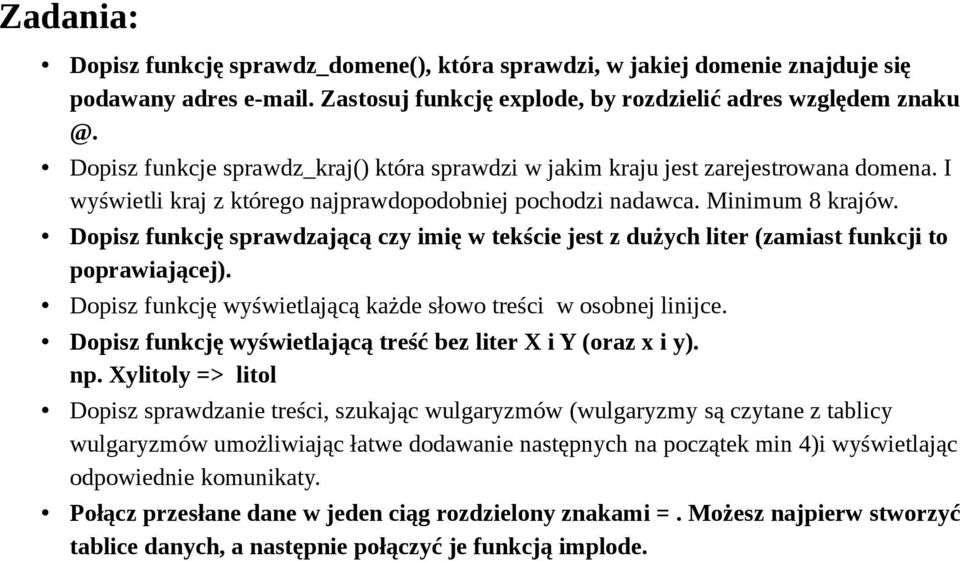 Dopisz funkcję sprawdzającą czy imię w tekście jest z dużych liter (zamiast funkcji to poprawiającej). Dopisz funkcję wyświetlającą każde słowo treści w osobnej linijce.