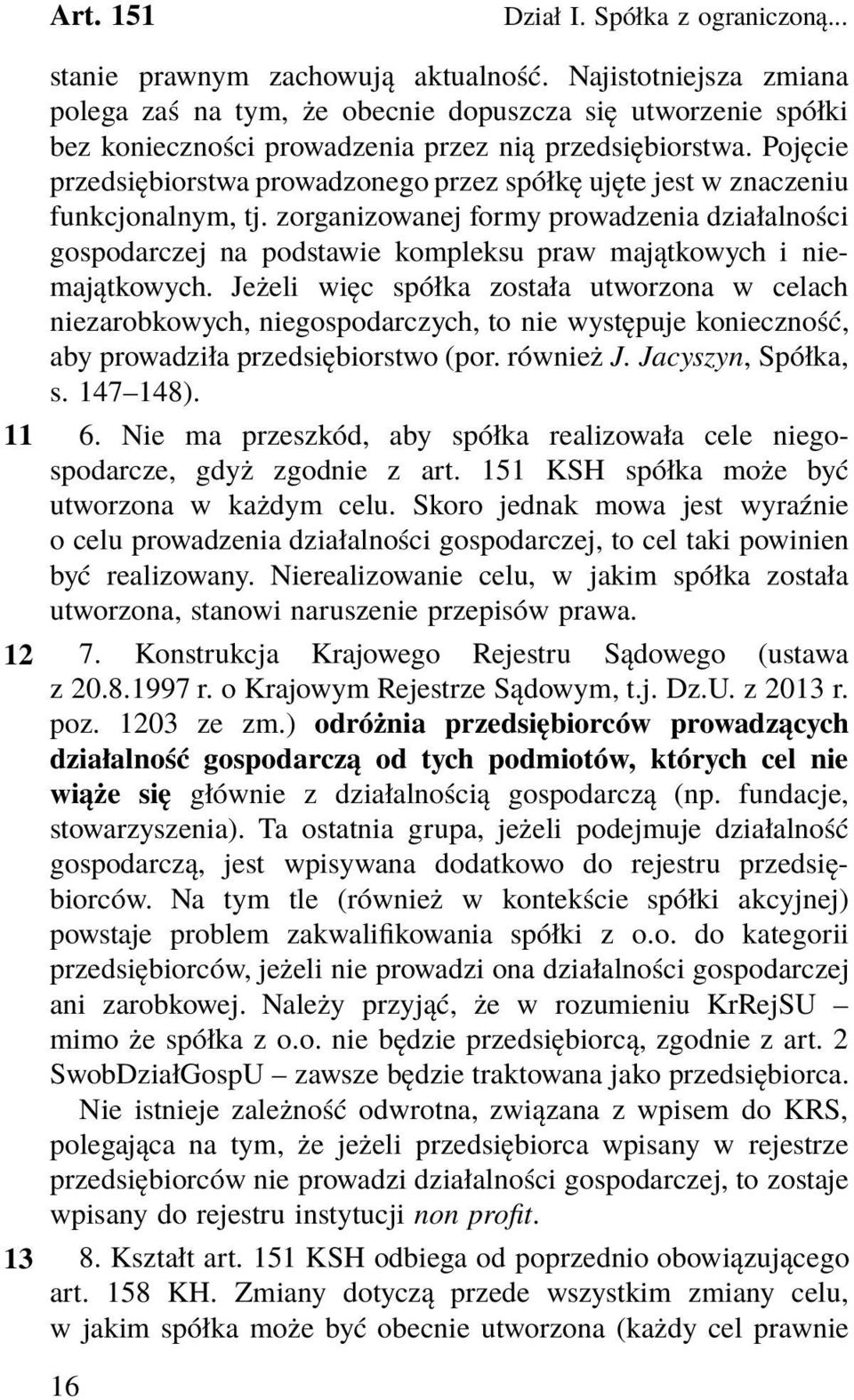 Pojęcie przedsiębiorstwa prowadzonego przez spółkę ujęte jest w znaczeniu funkcjonalnym, tj.