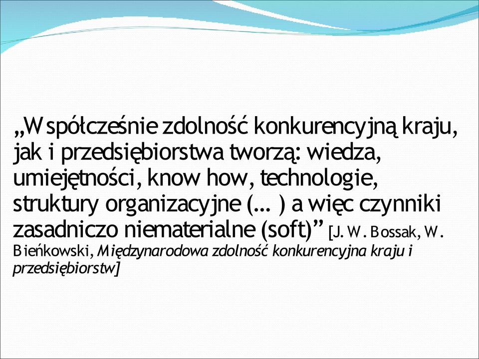 organizacyjne ( ) a więc czynniki zasadniczo niematerialne (soft) [J. W.