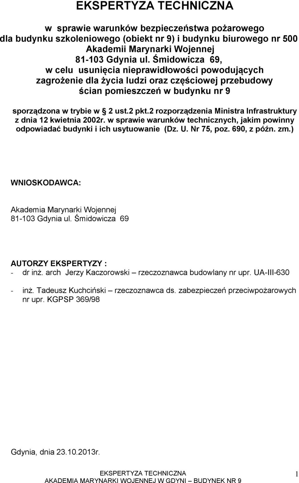 2 rozporządzenia Ministra Infrastruktury z dnia 2 kwietnia 2002r. w sprawie warunków technicznych, jakim powinny odpowiadać budynki i ich usytuowanie (Dz. U. Nr 75, poz. 690, z późn. zm.