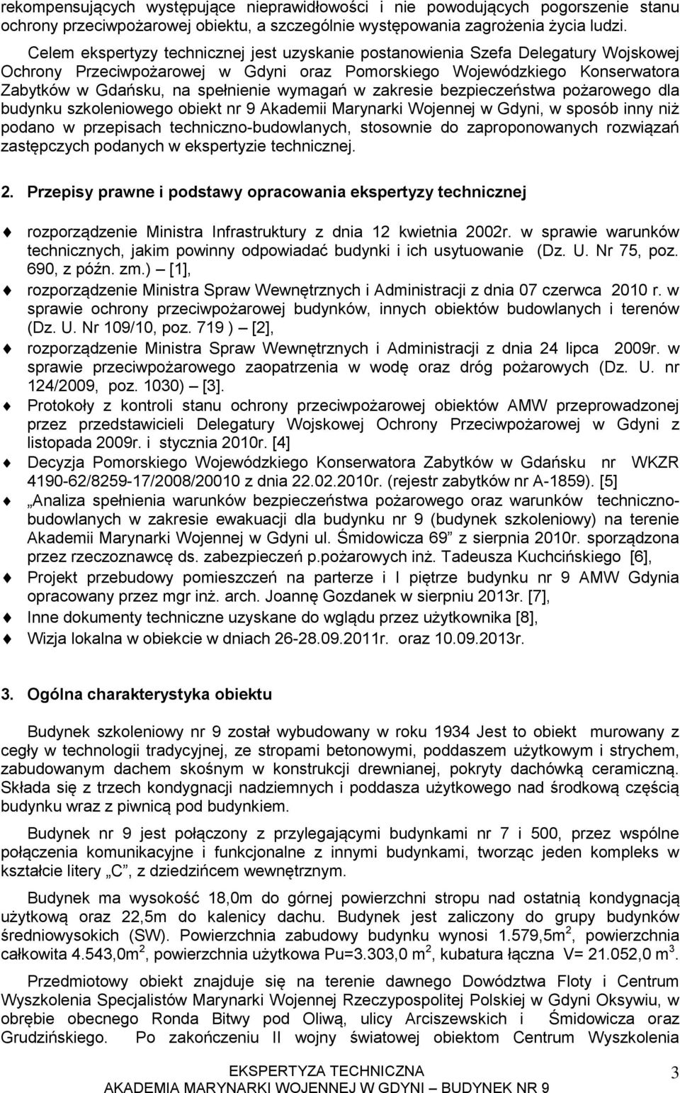wymagań w zakresie bezpieczeństwa pożarowego dla budynku szkoleniowego obiekt nr 9 Akademii Marynarki Wojennej w Gdyni, w sposób inny niż podano w przepisach techniczno-budowlanych, stosownie do