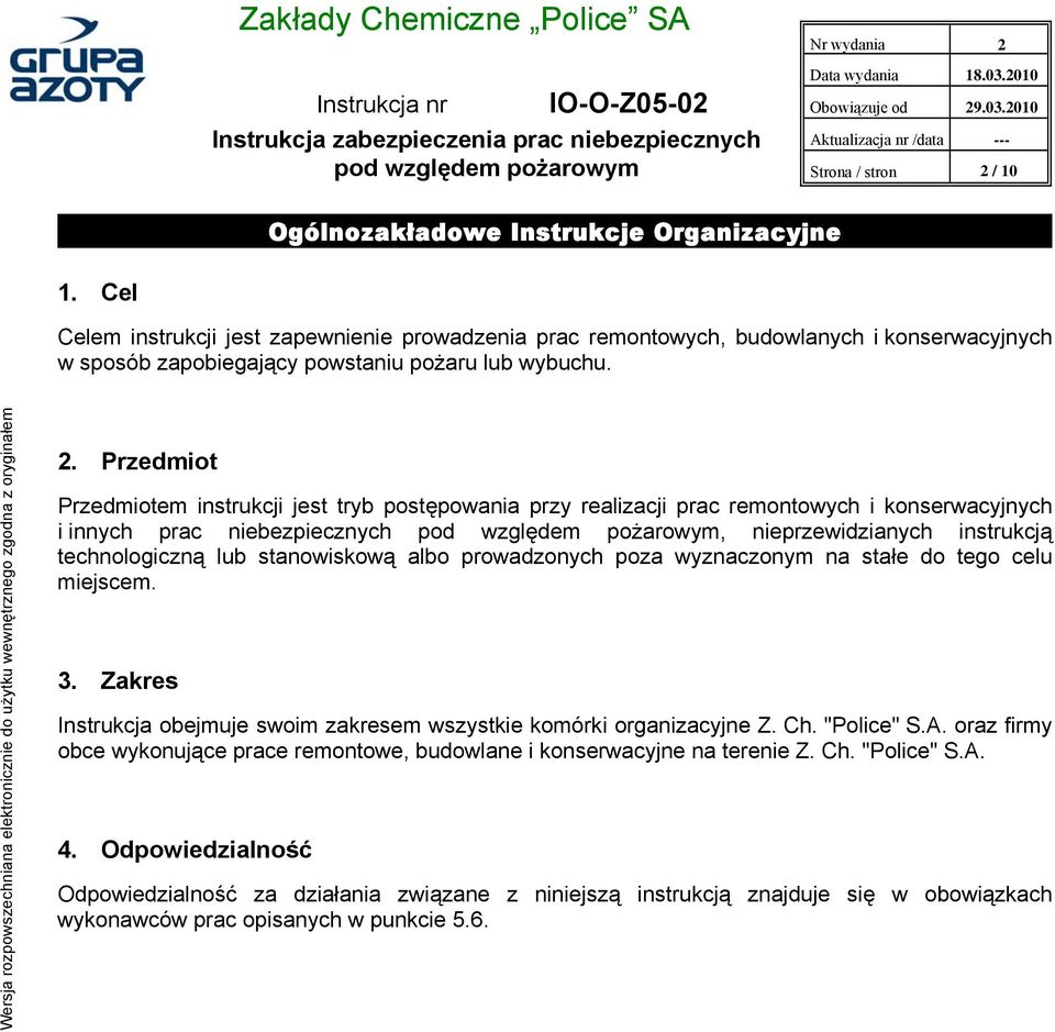 Przedmiot Przedmiotem instrukcji jest tryb postępowania przy realizacji prac remontowych i konserwacyjnych i innych prac niebezpiecznych, nieprzewidzianych instrukcją technologiczną lub stanowiskową