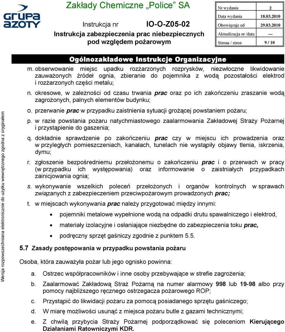 okresowe, w zależności od czasu trwania prac oraz po ich zakończeniu zraszanie wodą zagrożonych, palnych elementów budynku; o.