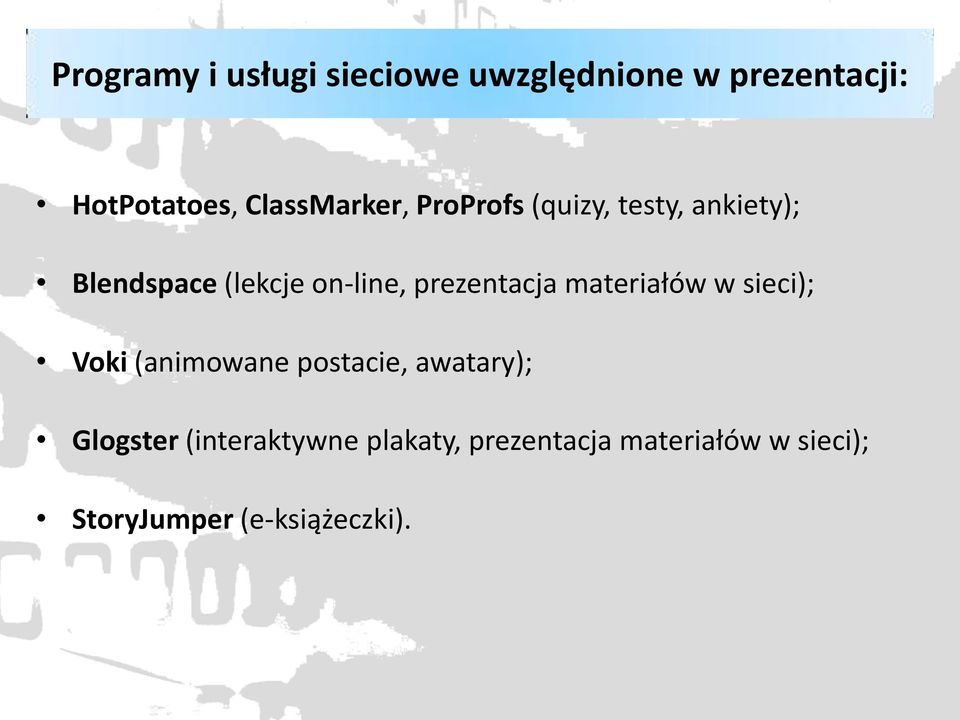 prezentacja materiałów w sieci); Voki (animowane postacie, awatary);