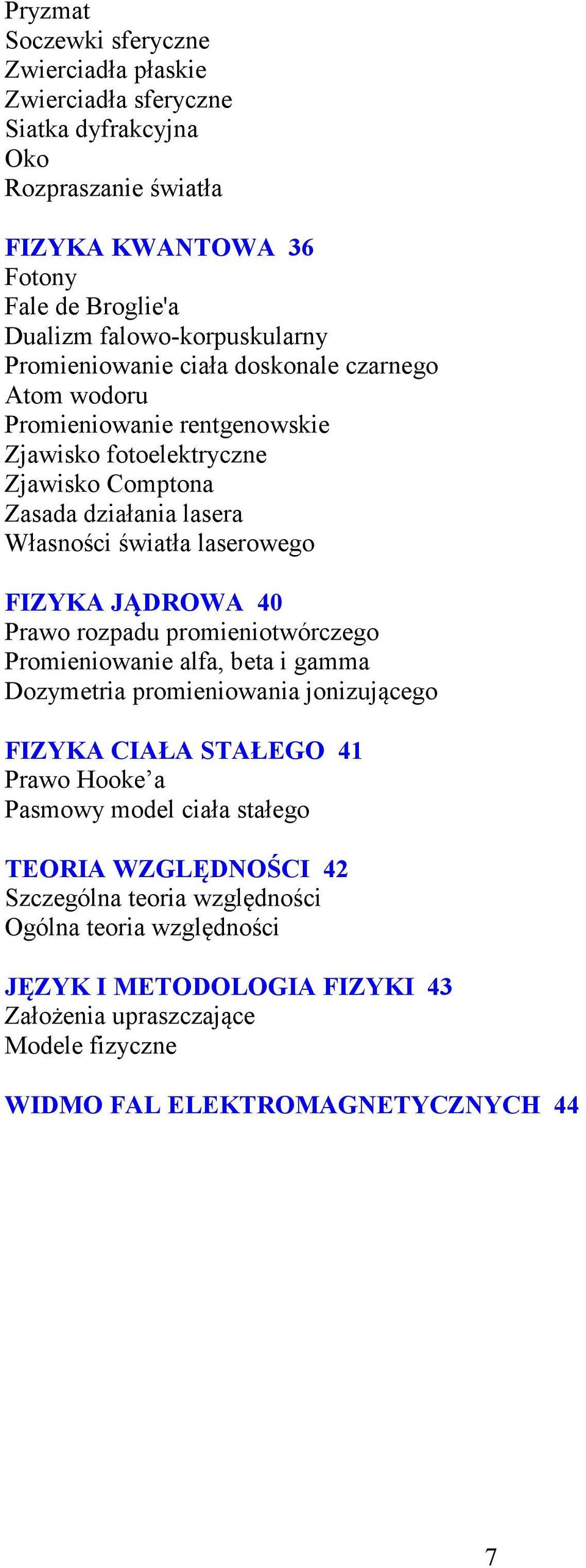 światła laserowego FIZYKA JĄDROWA 40 Prawo rozpadu promieniotwórczego Promieniowanie alfa, beta i gamma Dozymetria promieniowania jonizującego FIZYKA CIAŁA STAŁEGO 41 Prawo Hooke a