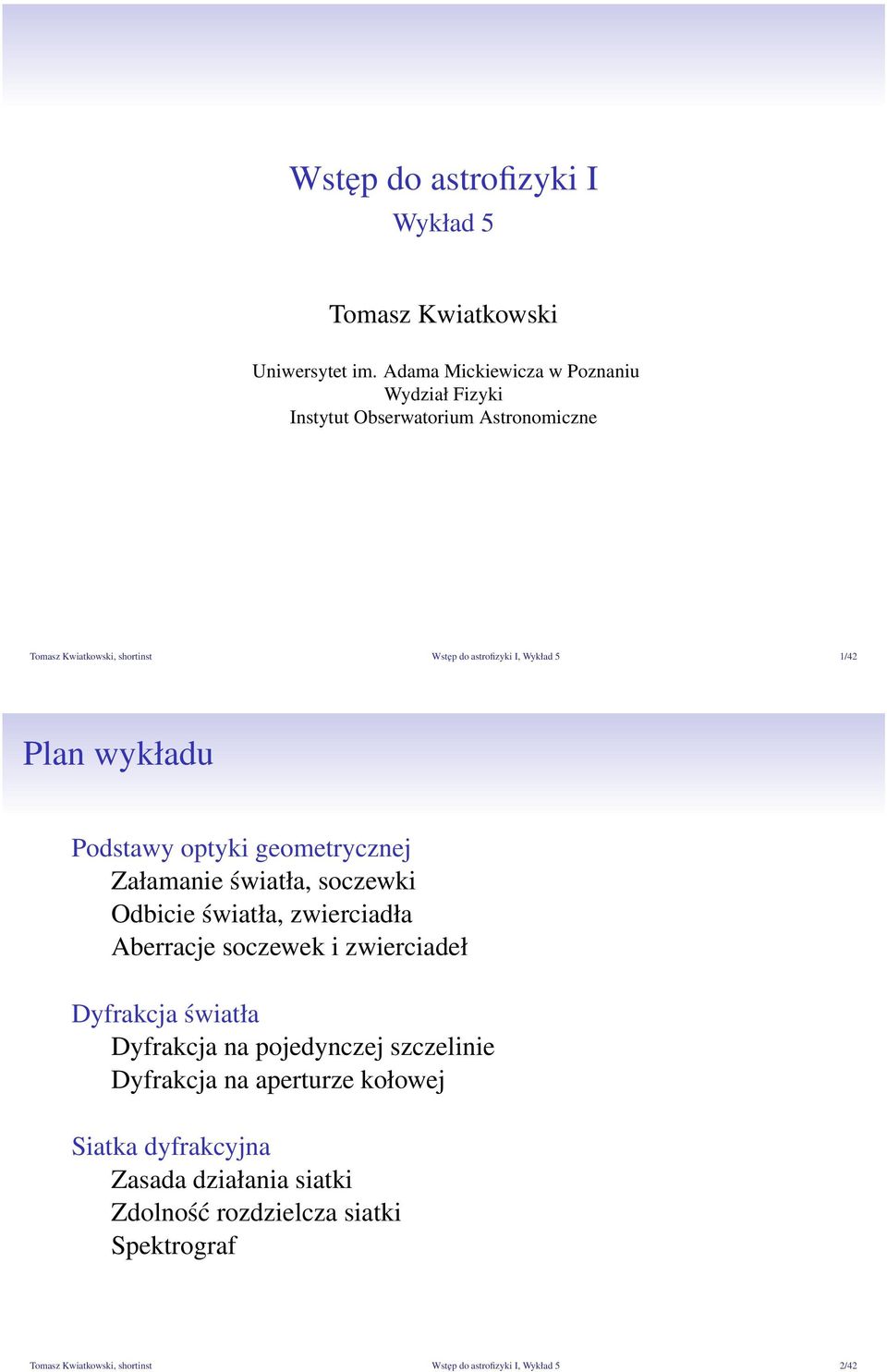 1/42 Plan wykładu Podstawy optyki geometrycznej Załamanie światła, soczewki Odbicie światła, zwierciadła Aberracje soczewek i zwierciadeł