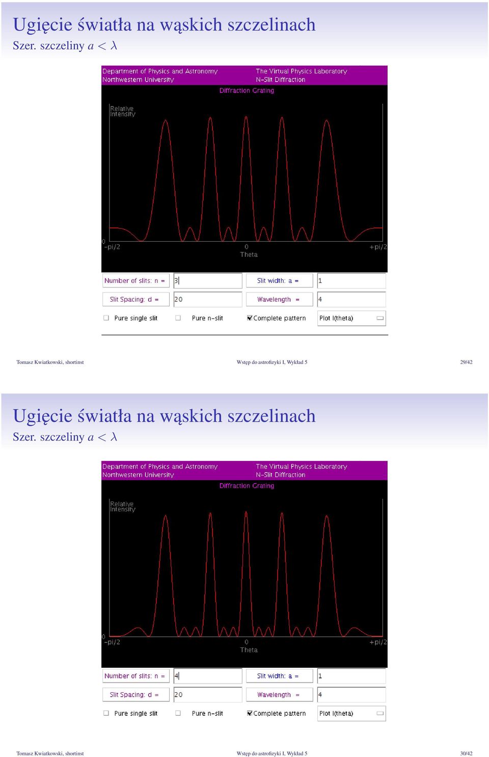 astrofizyki I, Wykład 5 29/42   astrofizyki I, Wykład 5 30/42