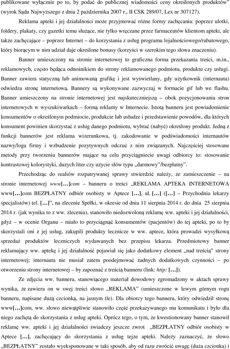 zachęcające poprzez Internet do korzystania z usług programu lojalnościowego/rabatowego, który biorącym w nim udział daje określone bonusy (korzyści w szerokim tego słowa znaczeniu).