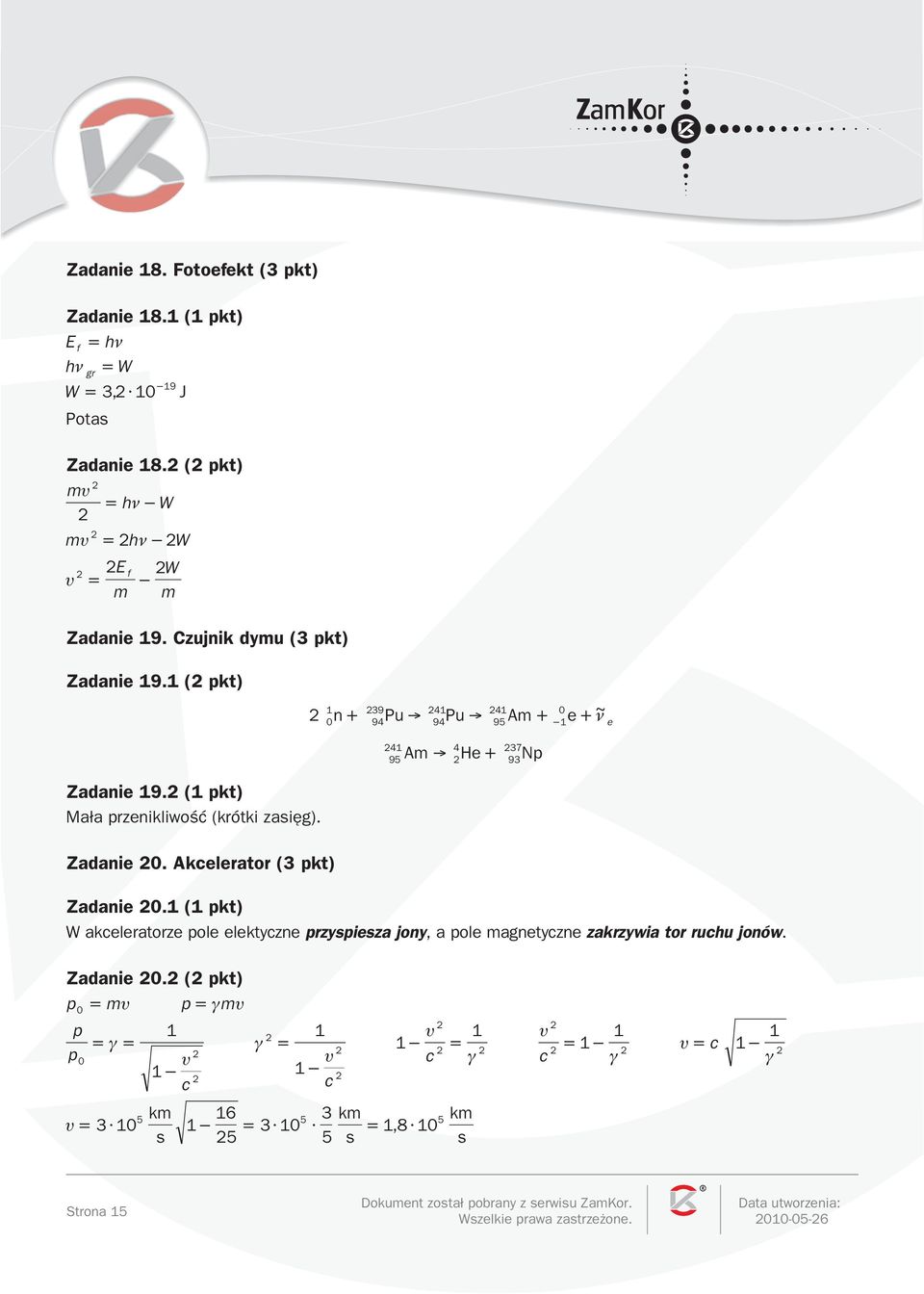 Akcelerator ( pkt) Zadanie 0.