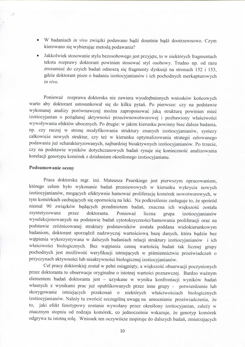 od razu zrozumiec do czyich badah odnoszy siy fragmenty dyskusji na stronach 152 i 153, gdzie doktorant pisze o badaniu izotiocyjanianow i ich pochodnych merkapturowych in vivo.