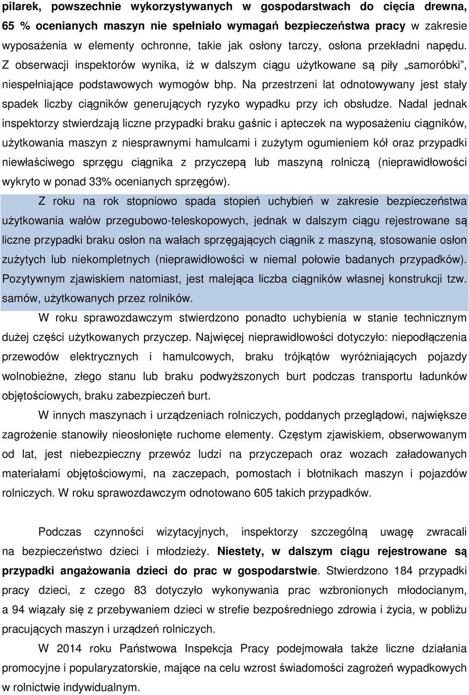 Na przestrzeni lat odnotowywany jest stały spadek liczby ciągników generujących ryzyko wypadku przy ich obsłudze.