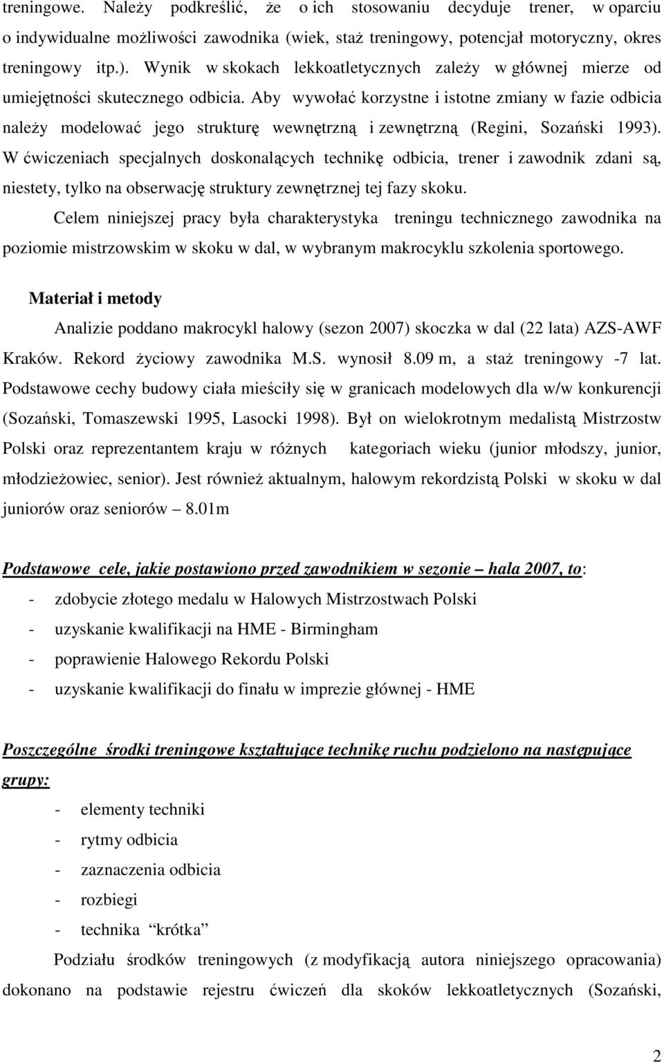 Aby wywołać korzystne i istotne zmiany w fazie odbicia naleŝy modelować jego strukturę wewnętrzną i zewnętrzną (Regini, Sozański 1993).
