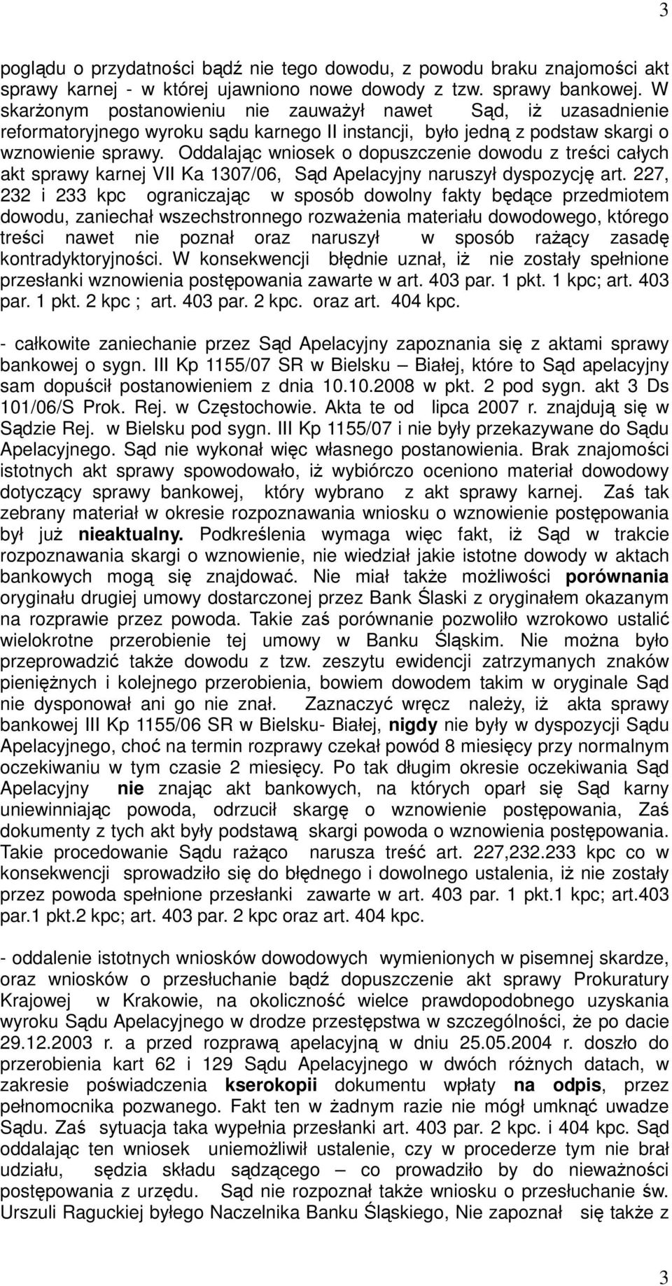 Oddalając wniosek o dopuszczenie dowodu z treści całych akt sprawy karnej VII Ka 1307/06, Sąd Apelacyjny naruszył dyspozycję art.