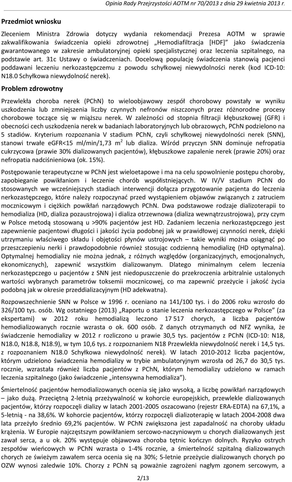ambulatoryjnej opieki specjalistycznej oraz leczenia szpitalnego, na podstawie art. 31c Ustawy o świadczeniach.