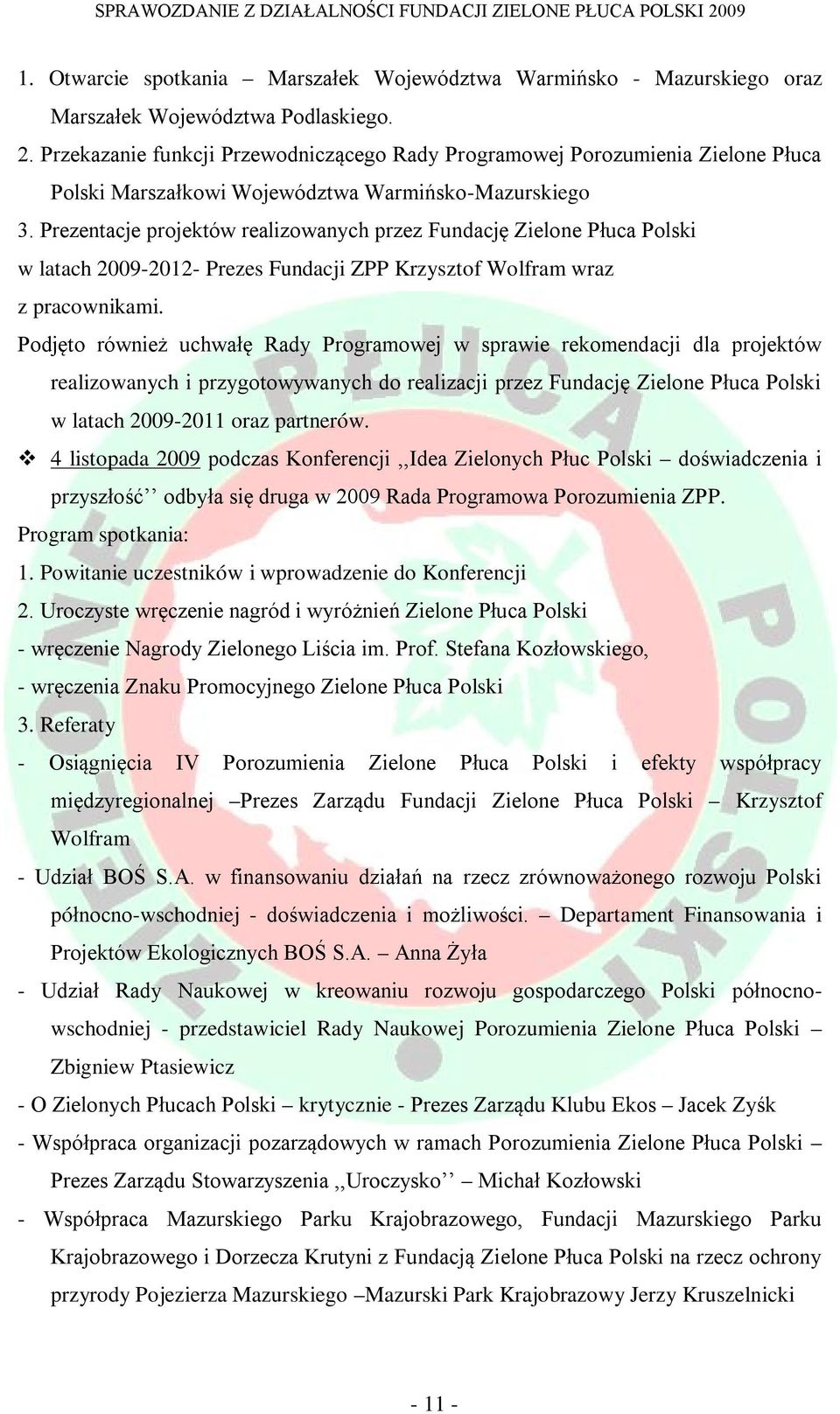 Prezentacje projektów realizowanych przez Fundację Zielone Płuca Polski w latach 2009-2012- Prezes Fundacji ZPP Krzysztof Wolfram wraz z pracownikami.