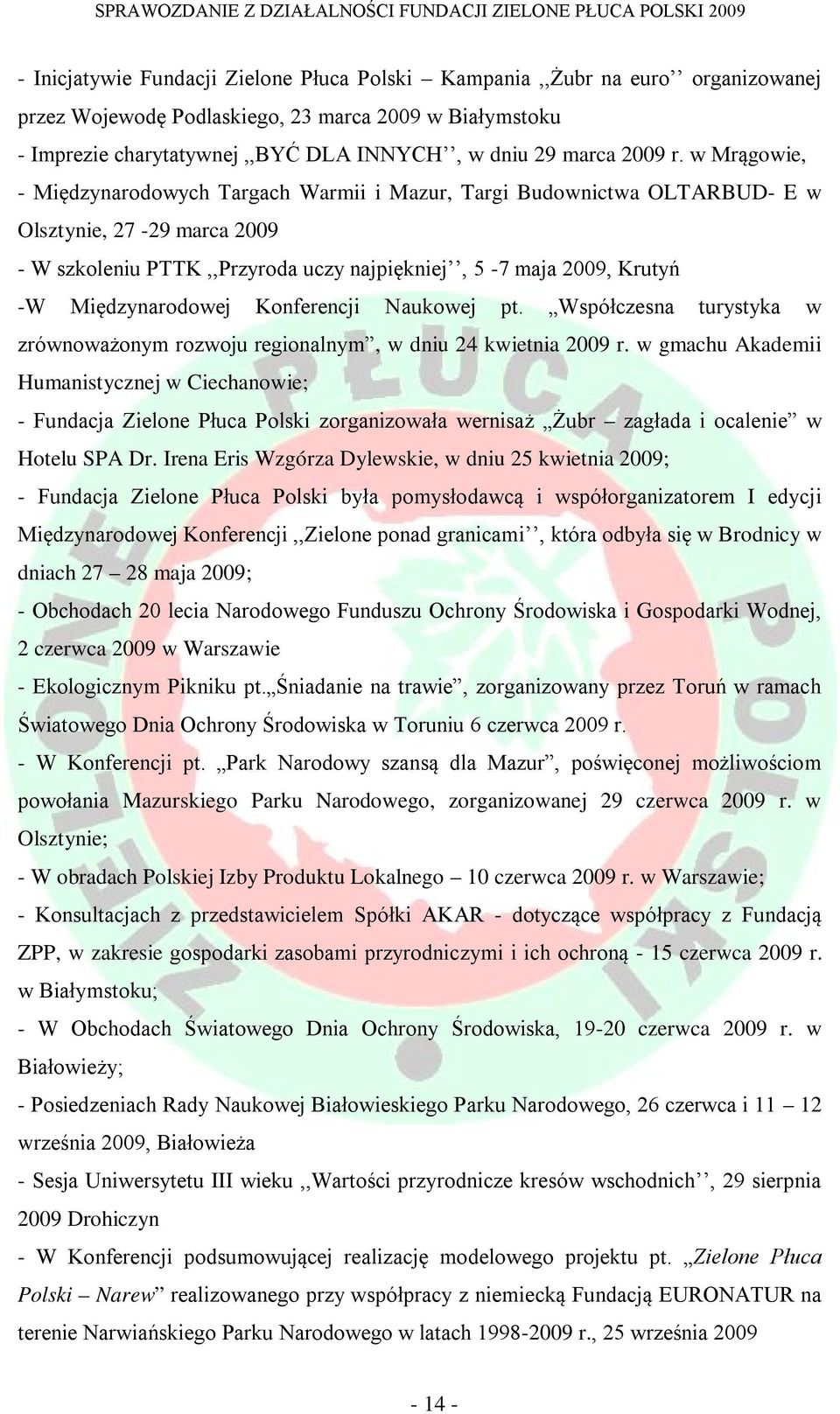 Międzynarodowej Konferencji Naukowej pt. Współczesna turystyka w zrównoważonym rozwoju regionalnym, w dniu 24 kwietnia 2009 r.