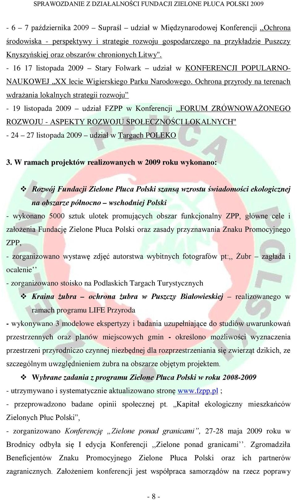 Ochrona przyrody na terenach wdrażania lokalnych strategii rozwoju - 19 listopada 2009 udział FZPP w Konferencji,,FORUM ZRÓWNOWAŻONEGO ROZWOJU - ASPEKTY ROZWOJU SPOŁECZNOŚCI LOKALNYCH'' - 24 27