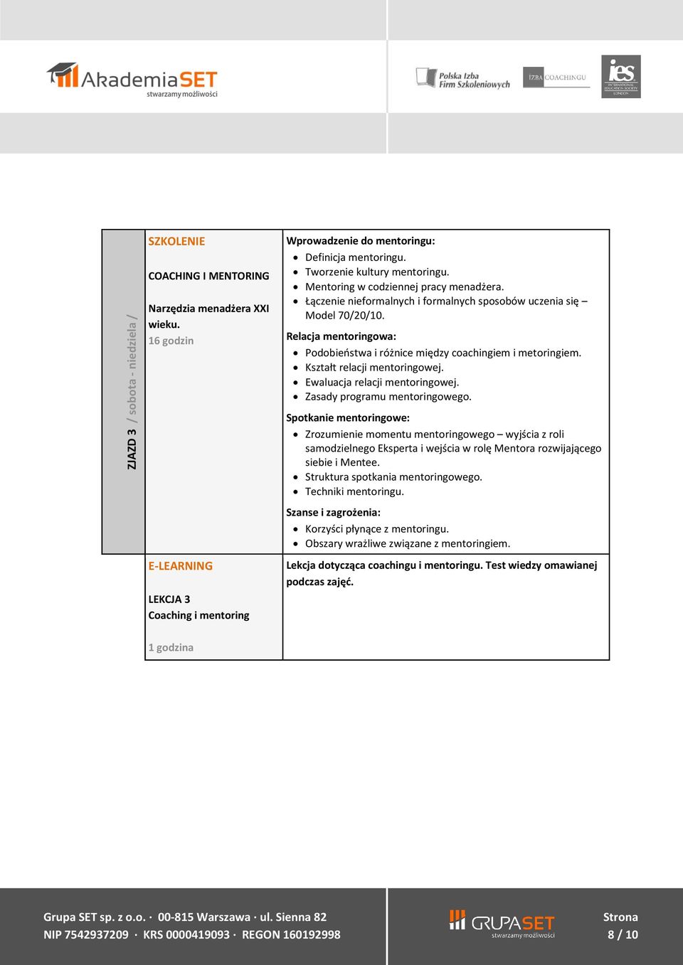 Relacja mentoringowa: Podobieństwa i różnice między coachingiem i metoringiem. Kształt relacji mentoringowej. Ewaluacja relacji mentoringowej. Zasady programu mentoringowego.