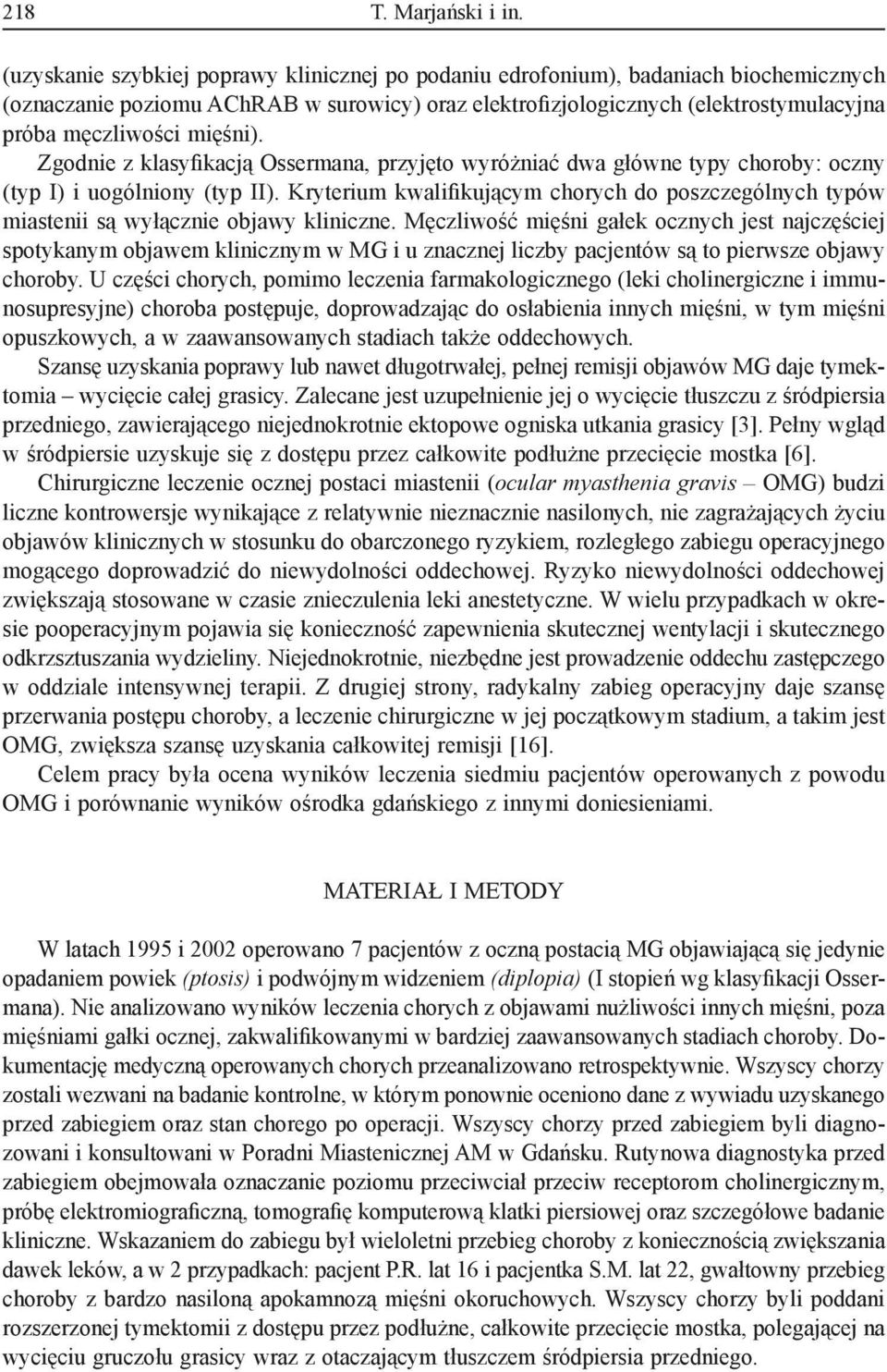 mięśni). Zgodnie z klasyfikacją Ossermana, przyjęto wyróżniać dwa główne typy choroby: oczny (typ I) i uogólniony (typ II).