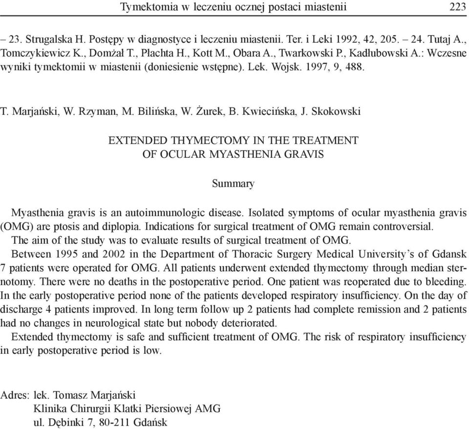 Kwiecińska, J. Skokowski EXTENDED THYMECTOMY IN THE TREATMENT OF OCULAR MYASTHENIA GRAVIS Summary Myasthenia gravis is an autoimmunologic disease.