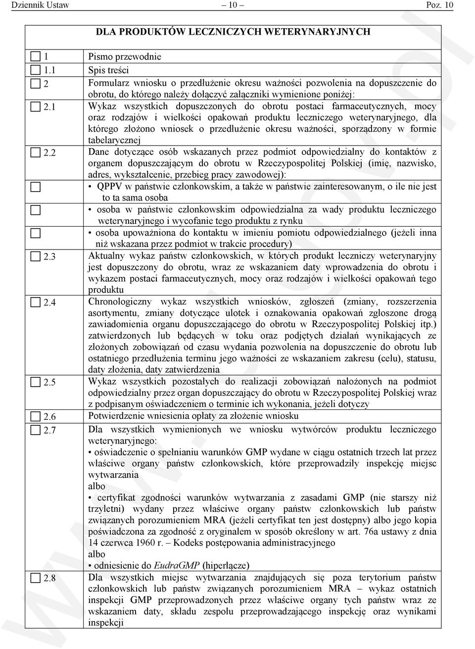 1 Wykaz wszystkich dopuszczonych do obrotu postaci farmaceutycznych, mocy oraz rodzajów i wielkości opakowań produktu leczniczego weterynaryjnego, dla którego złożono wniosek o przedłużenie okresu