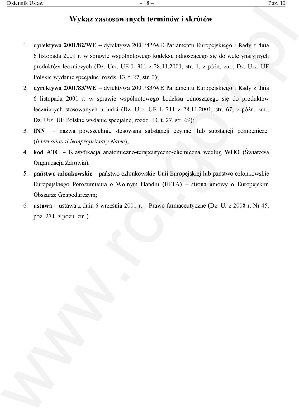 27, str. 3); 2. dyrektywa 2001/83/WE dyrektywa 2001/83/WE Parlamentu Europejskiego i Rady z dnia 6 listopada 2001 r.