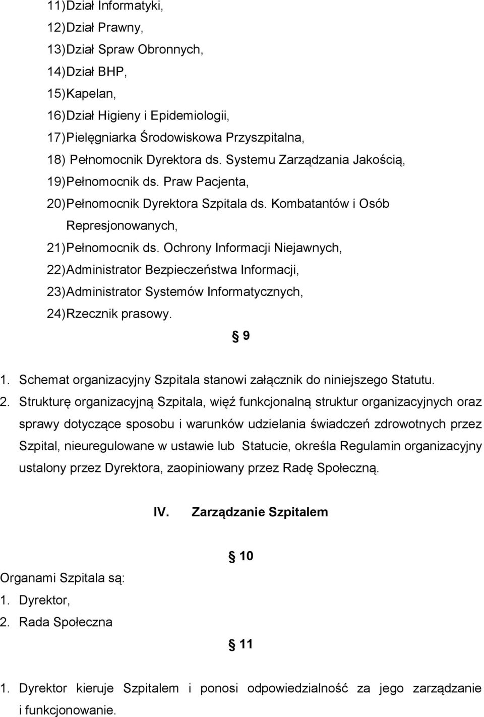 Ochrony Informacji Niejawnych, 22) Administrator Bezpieczeństwa Informacji, 23) Administrator Systemów Informatycznych, 24) Rzecznik prasowy. 9 1.