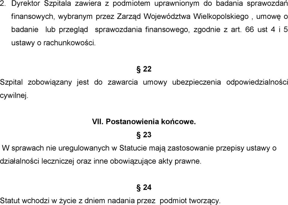 22 Szpital zobowiązany jest do zawarcia umowy ubezpieczenia odpowiedzialności cywilnej. VII. Postanowienia końcowe.