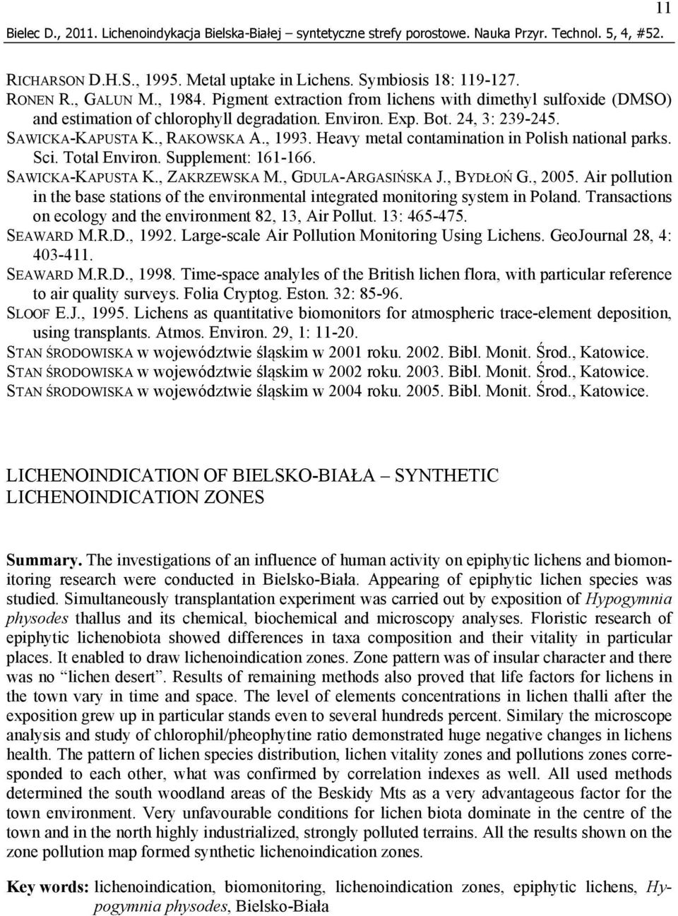 Heavy metal contamination in Polish national parks. Sci. Total Environ. Supplement: 161-166. SAWICKA-KAPUSTA K., ZAKRZEWSKA M., GDULA-ARGASIŃSKA J., BYDŁOŃ G., 2005.