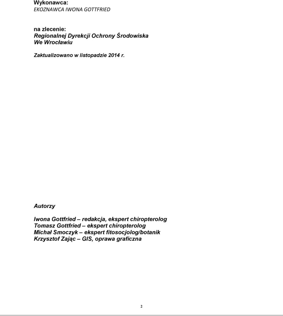 Autorzy Iwona Gottfried redakcja, ekspert chiropterolog Tomasz Gottfried