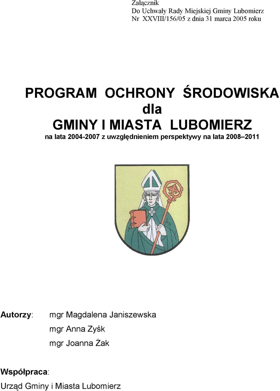 2004-2007 z uwzględnieniem perspektywy na lata 2008 2011 Autorzy: mgr Magdalena