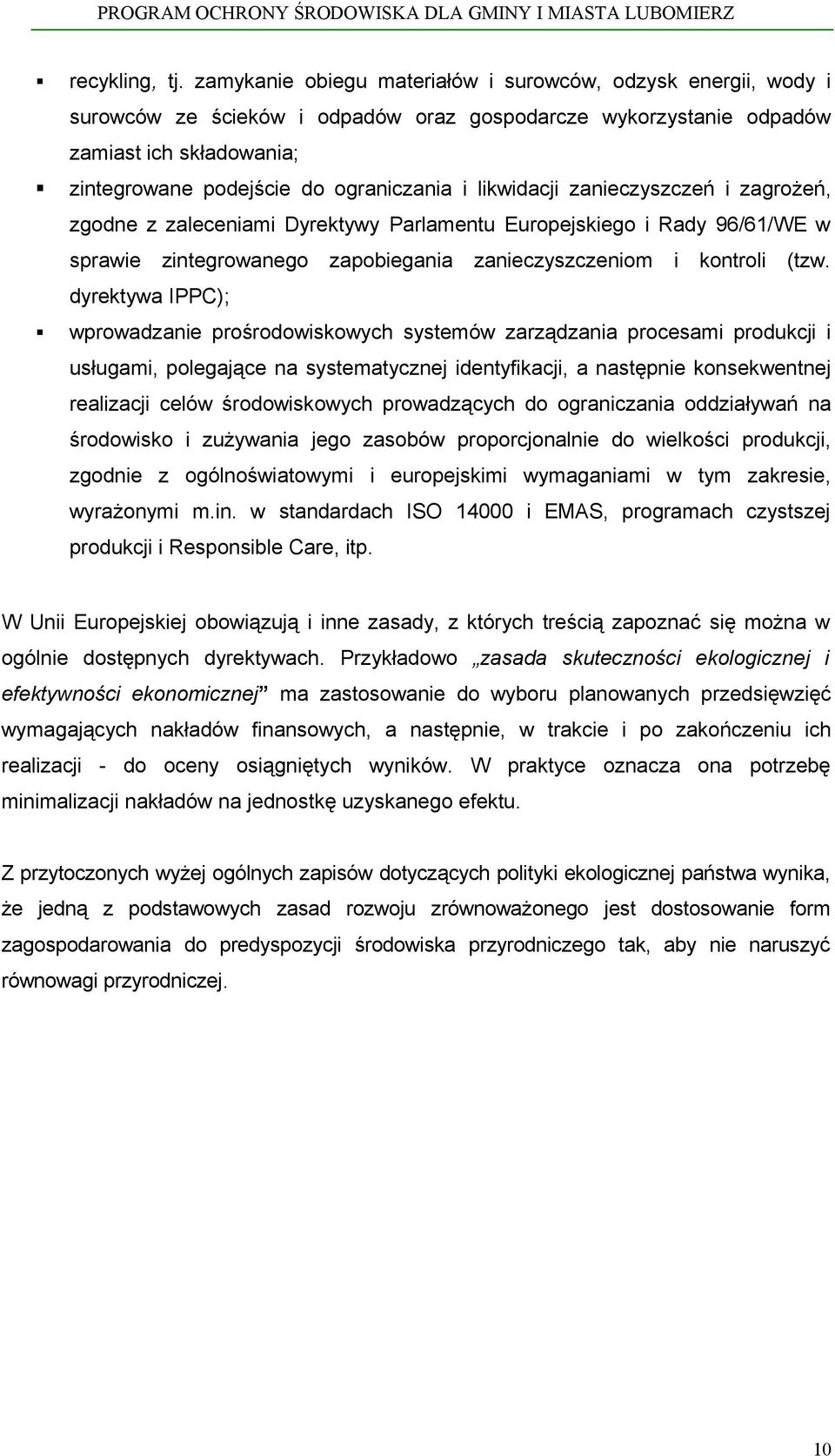 likwidacji zanieczyszczeń i zagrożeń, zgodne z zaleceniami Dyrektywy Parlamentu Europejskiego i Rady 96/61/WE w sprawie zintegrowanego zapobiegania zanieczyszczeniom i kontroli (tzw.