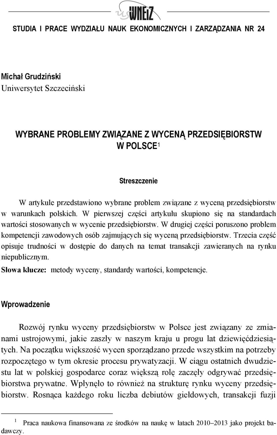 W drugiej części poruszono problem kompetencji zawodowych osób zajmujących się wyceną przedsiębiorstw.