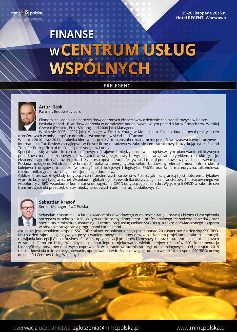 W okresie 2006-2007 jako Manager w Ernst & Young w Monachium. Przez 4 lata kierował praktyką cen transferowych w polskiej spółce doradczej wchodzącej w skład sieci Taxand.