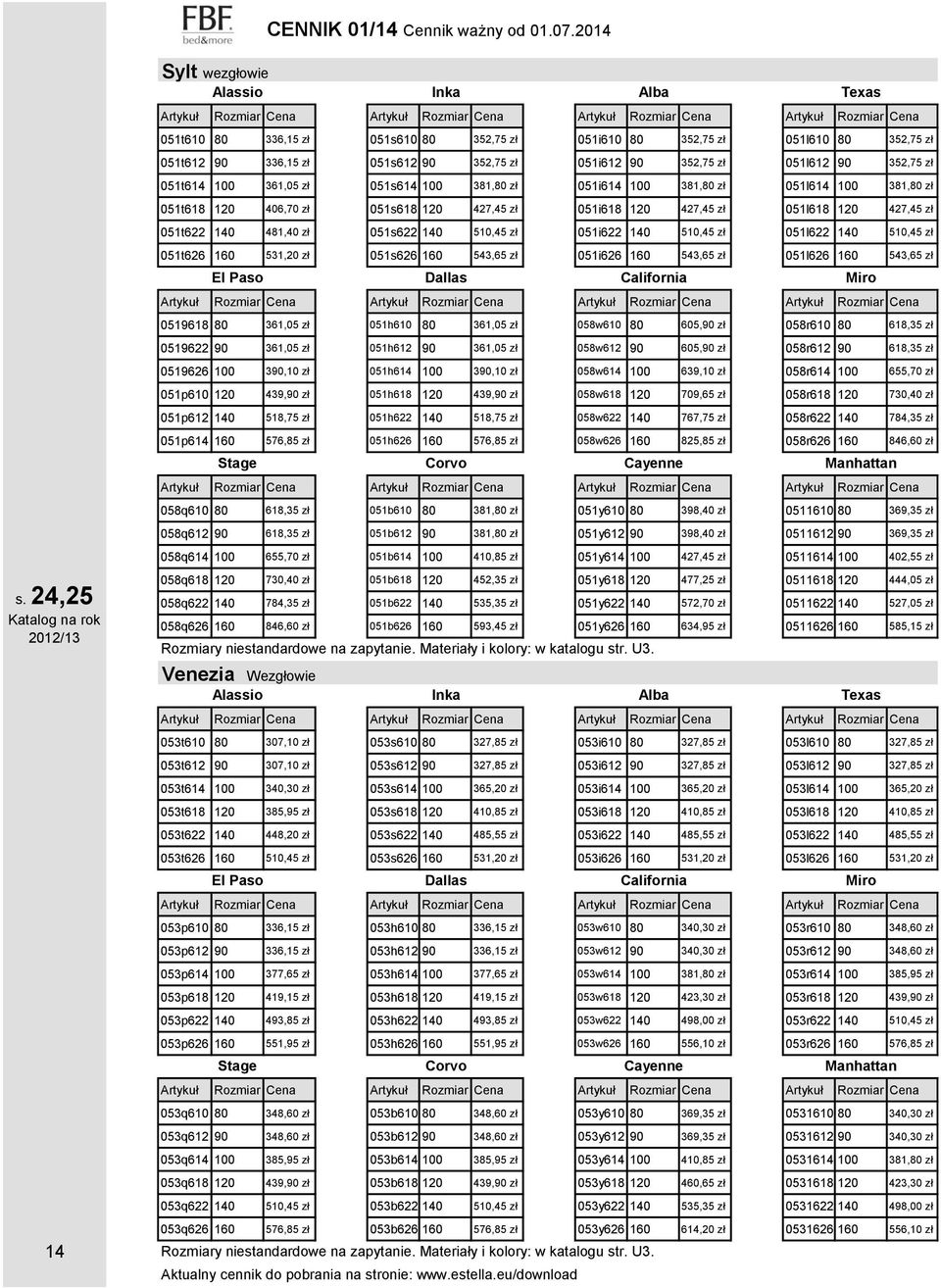 90 352,75 zł 051t614 100 361,05 zł 051s614 100 381,80 zł 051i614 100 381,80 zł 051l614 100 381,80 zł 051t618 120 406,70 zł 051s618 120 427,45 zł 051i618 120 427,45 zł 051l618 120 427,45 zł 051t622