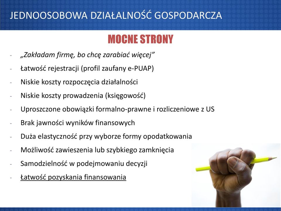formalno-prawne i rozliczeniowe z US - Brak jawności wyników finansowych - Duża elastyczność przy wyborze formy