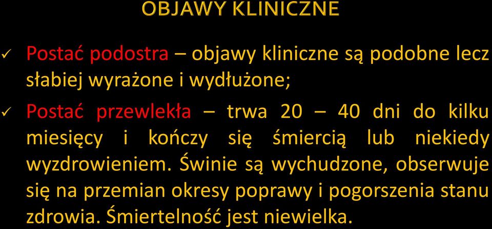 śmiercią lub niekiedy wyzdrowieniem.