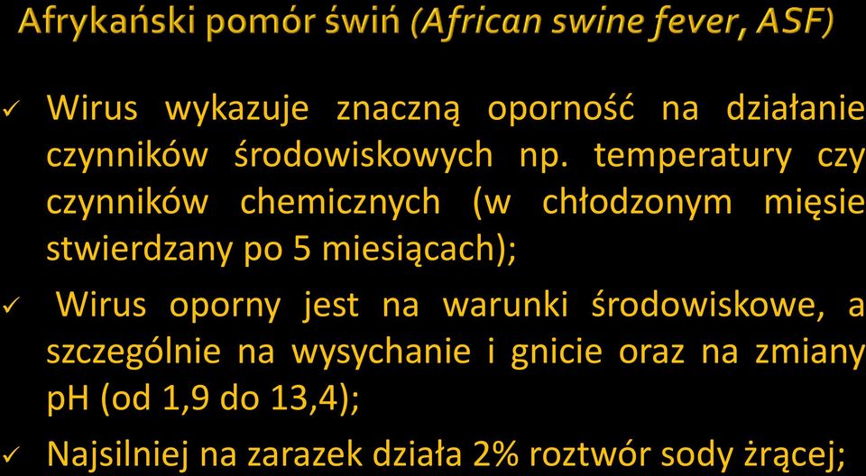 miesiącach); Wirus oporny jest na warunki środowiskowe, a szczególnie na
