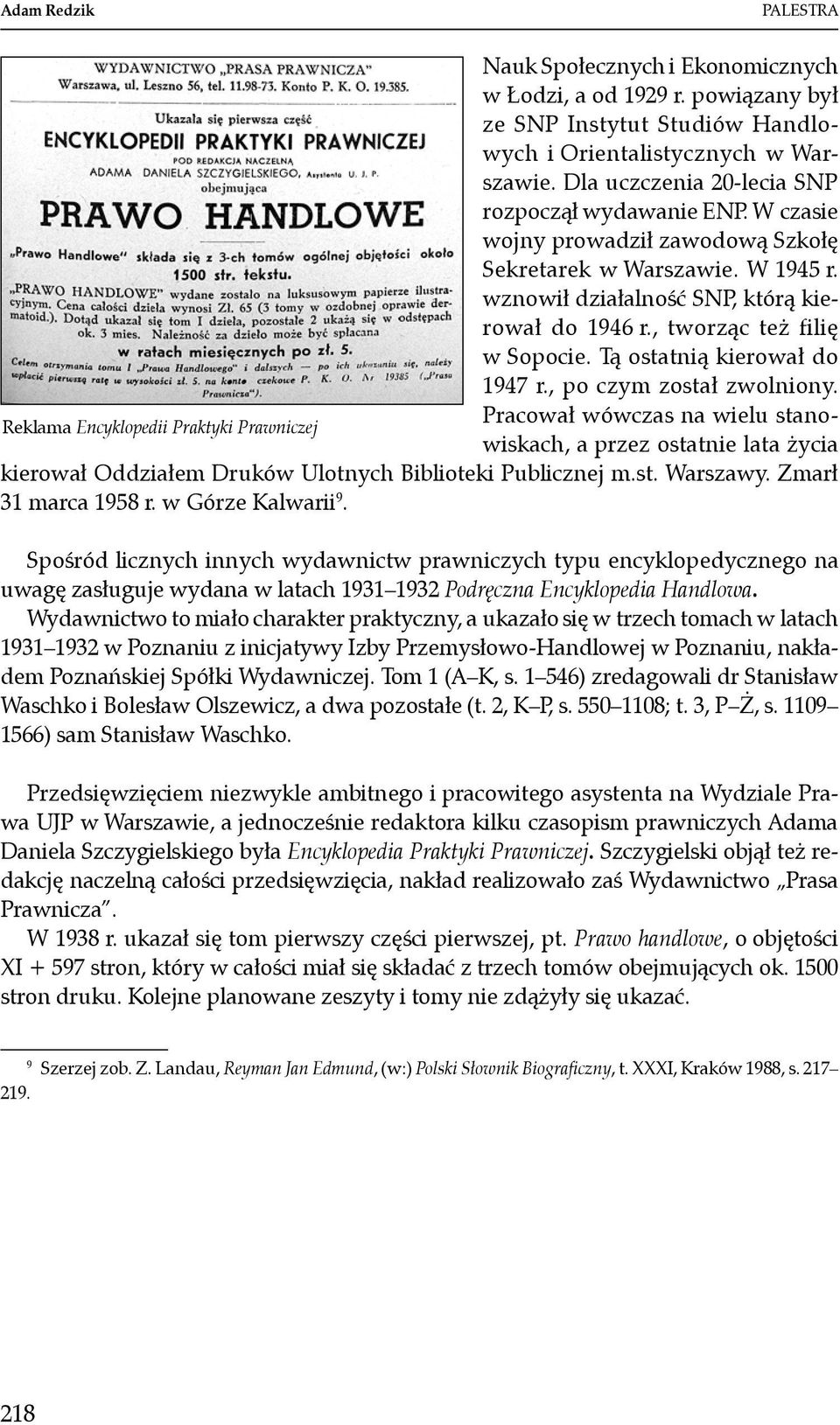 , po czym został zwolniony. Pracował wówczas na wielu stanowiskach, a przez ostatnie lata życia Reklama Encyklopedii Praktyki Prawniczej kierował Oddziałem Druków Ulotnych Biblioteki Publicznej m.st. Warszawy.