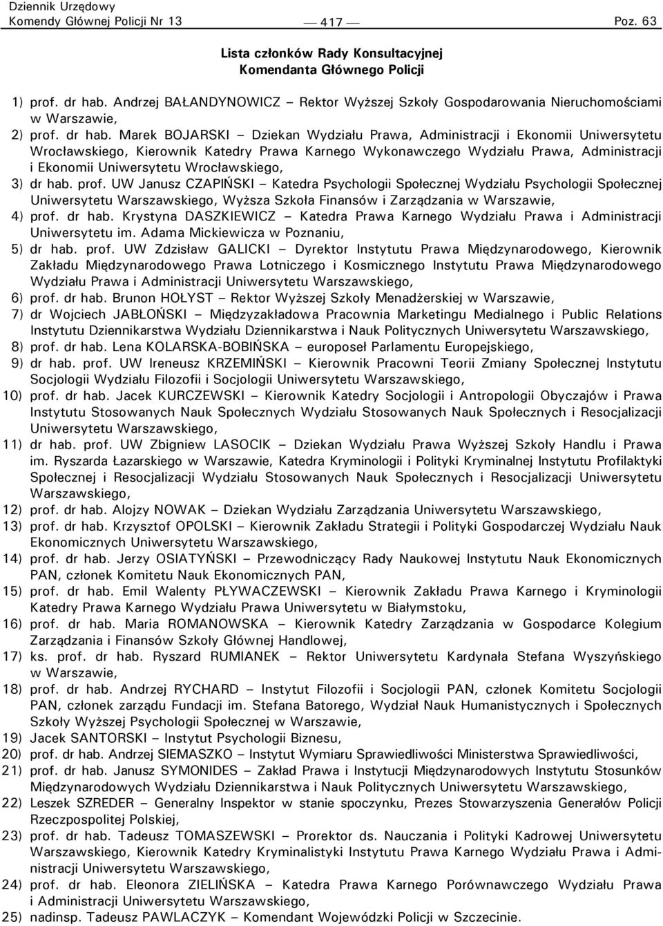 Marek BOJARSKI Dziekan Wydziału Prawa, Administracji i Ekonomii Uniwersytetu Wrocławskiego, Kierownik Katedry Prawa Karnego Wykonawczego Wydziału Prawa, Administracji i Ekonomii Uniwersytetu