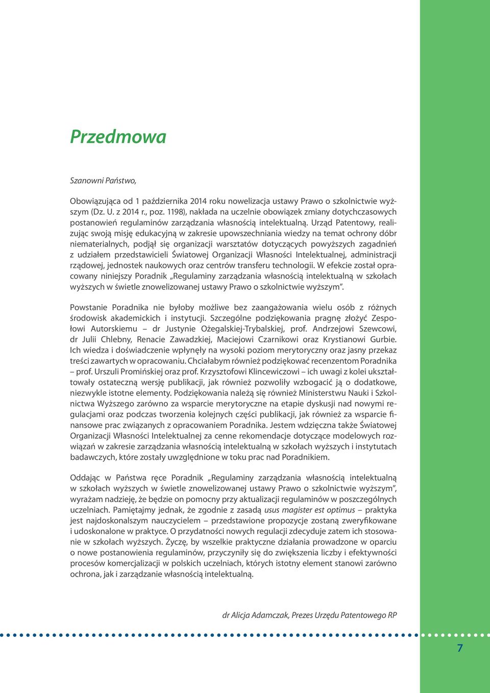 Urząd Patentowy, realizując swoją misję edukacyjną w zakresie upowszechniania wiedzy na temat ochrony dóbr niematerialnych, podjął się organizacji warsztatów dotyczących powyższych zagadnień z