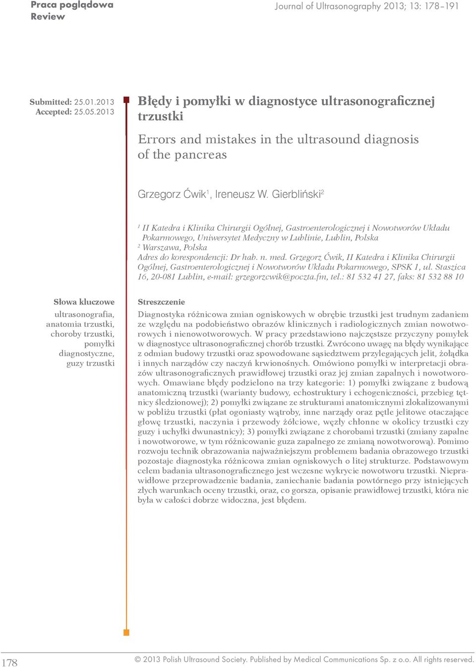 Gierbliński 2 1 II Katedra i Klinika Chirurgii Ogólnej, Gastroenterologicznej i Nowotworów Układu Pokarmowego, Uniwersytet Medyczny w Lublinie, Lublin, Polska 2 Warszawa, Polska Adres do