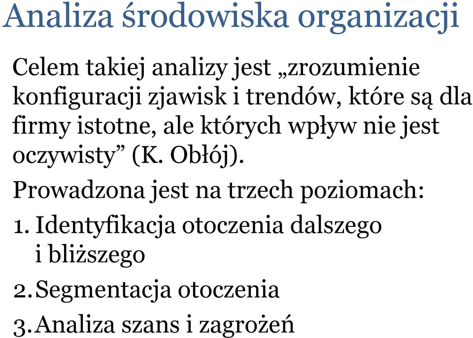 nie jest oczywisty (K. Obłój). Prowadzona jest na trzech poziomach: 1.