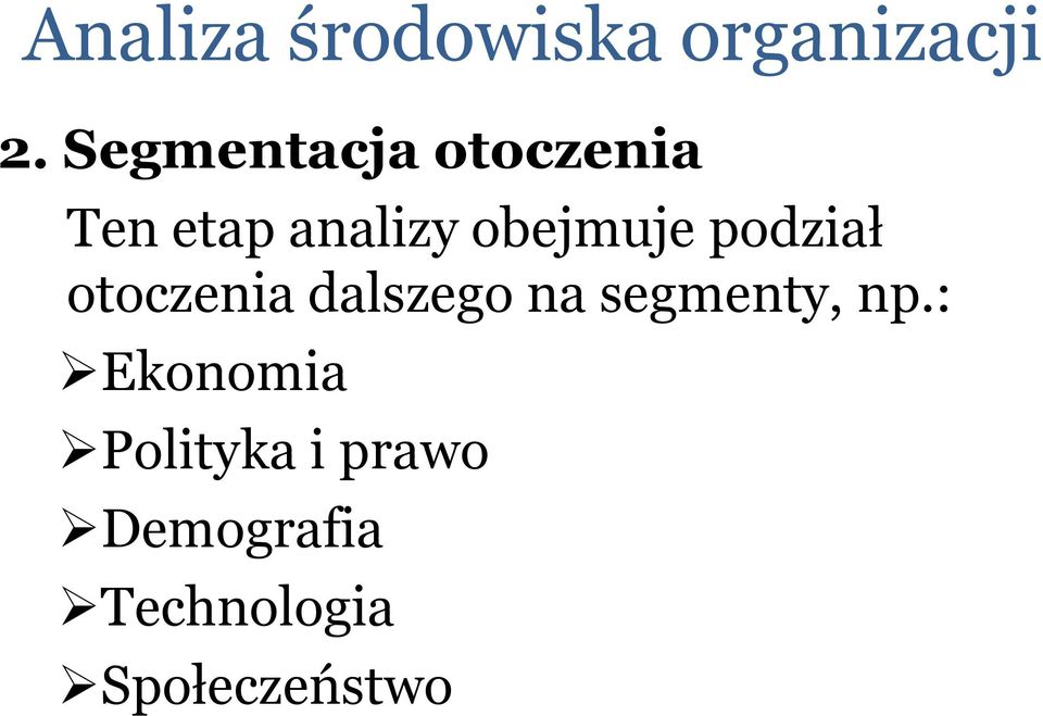 podział otoczenia dalszego na segmenty, np.