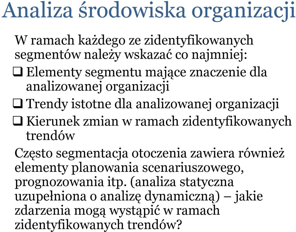 ramach zidentyfikowanych trendów Często segmentacja otoczenia zawiera również elementy planowania scenariuszowego,