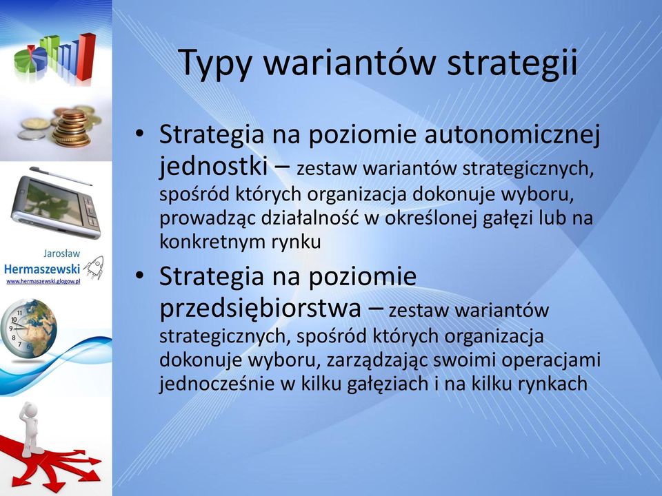 lub na konkretnym rynku Strategia na poziomie przedsiębiorstwa zestaw wariantów strategicznych,