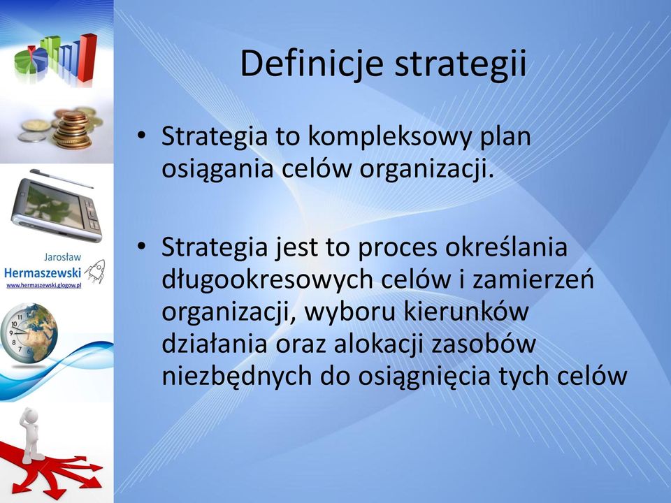 Strategia jest to proces określania długookresowych celów i