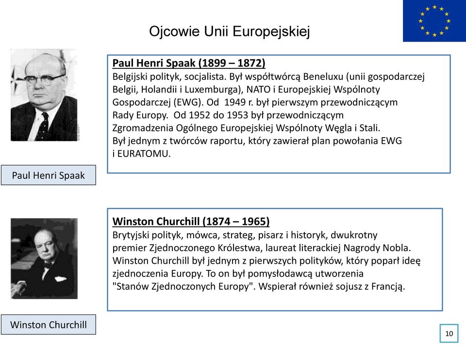 Od 1952 do 1953 był przewodniczącym Zgromadzenia Ogólnego Europejskiej Wspólnoty Węgla i Stali. Był jednym z twórców raportu, który zawierał plan powołania EWG i EURATOMU.