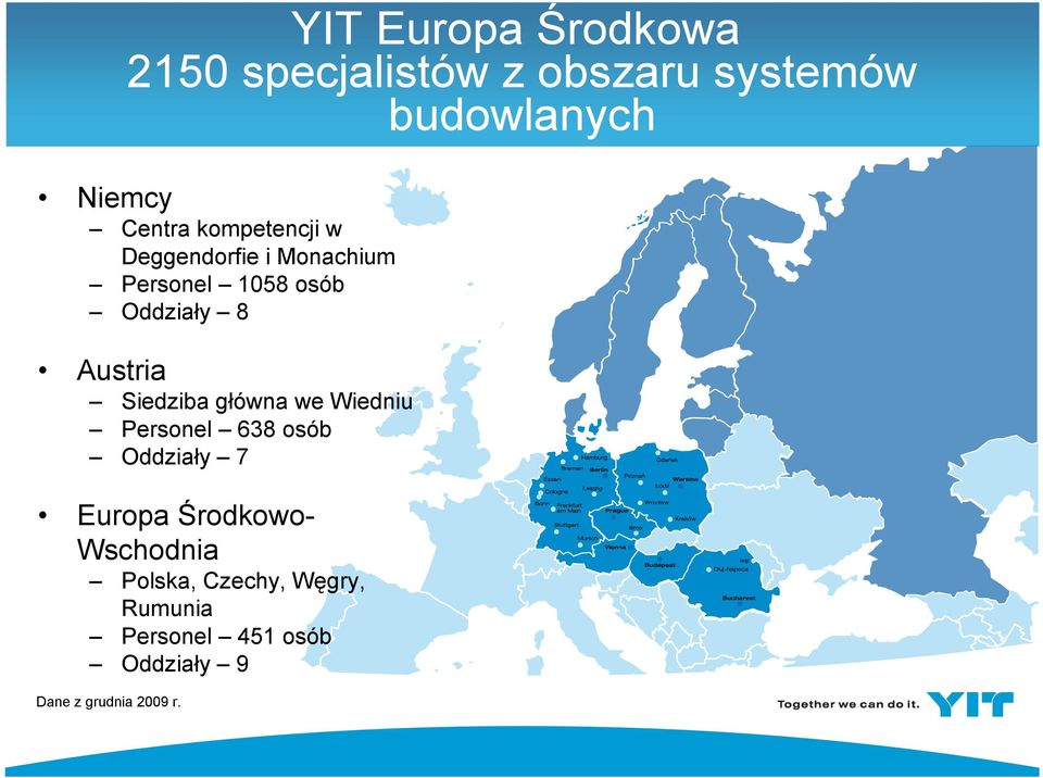 Austria Siedziba główna we Wiedniu Personel 638 osób Oddziały 7 Europa Środkowo-